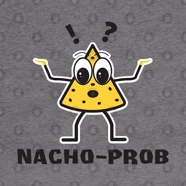 Nacho Problem by upursleeve